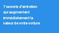 7 secrets d'entretien qui augmentent immédiatement la valeur de votre voiture
